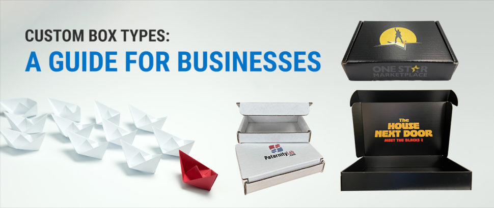 Custom Box Types: A Guide for Businesses